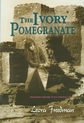 The Ivory Pomegranate by Leora Freedman